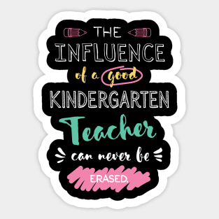 Kindergarten Teacher Appreciation Gifts - The influence can never be erased Sticker
